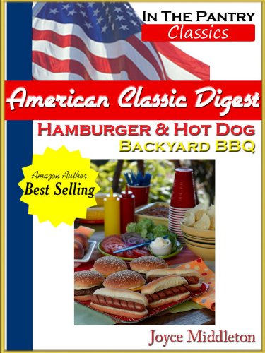 American Classic Digest - Hamburger and Hot Dog Backyard BBQ (In the Pantry Classics)