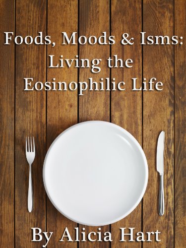 Foods, Moods & Isms: Living the Eosinophilic Life