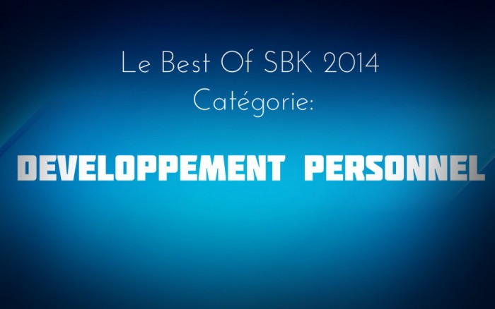 Best of SBK 2014 – #1 : Le Développement Personnel.