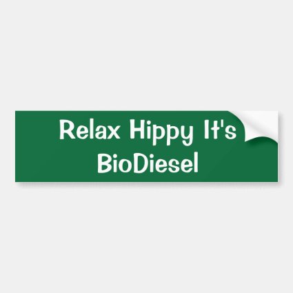 Relax Hippy It's BioDiesel Car Bumper Sticker