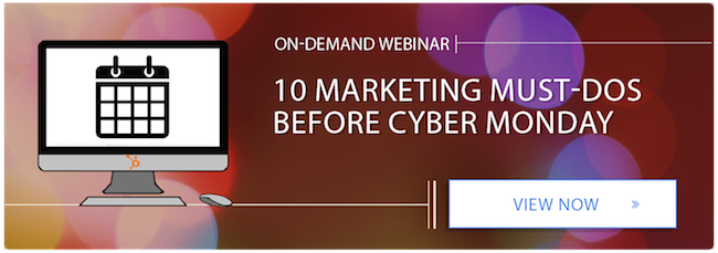 View the on-demand webinar: 10 marketing must-dos before Cyber Monday
