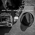 Terms Of My Surrender  ~ John Hiatt  (7) Release Date: July 15, 2014   Buy new: $15.98  20 used & new from $12.08
