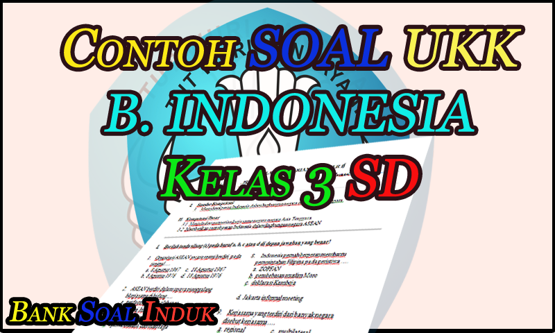 Unduh Contoh Soal Latihan UKK Bahasa Indonesia kelas 3 SD Format Word