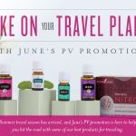 June PV Promo Young Living Essential oils for traveling