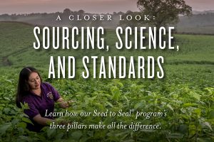 A closer look at Seed to Seal: Sourcing, Science, and Standards