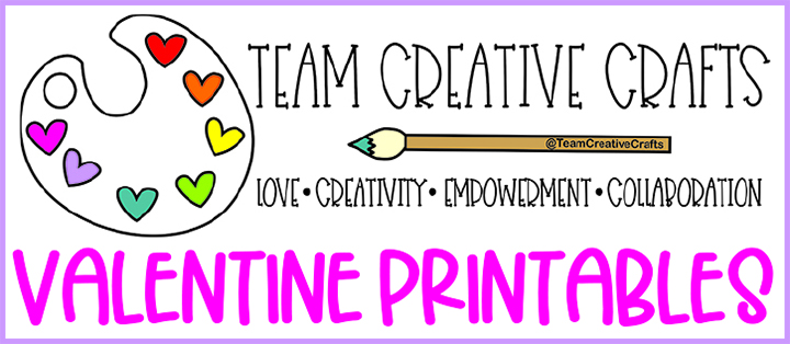 Team Creative Crafts Valentine Printables” a><div style=