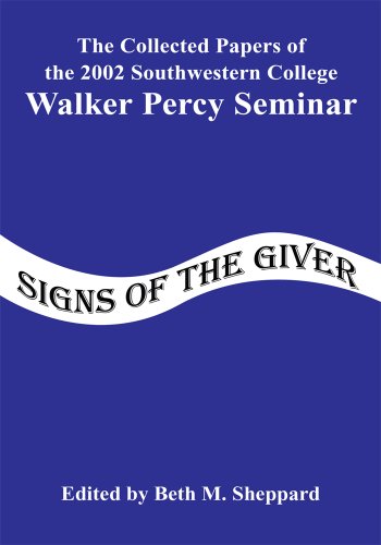 Signs of the Giver: The Collected Papers of the 2002 Southwestern College Walker Percy Seminar