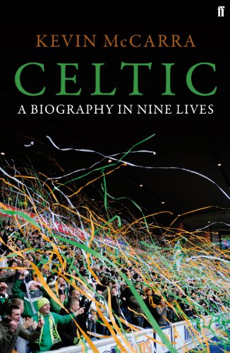 Celtic: A Biography in Nine Lives