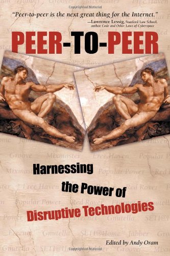 Peer-to-Peer : Harnessing the Power of Disruptive Technologies