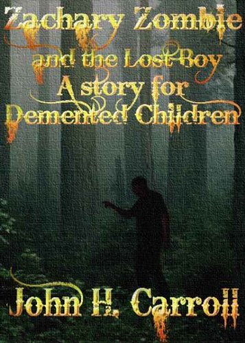 Zachary Zombie and the Lost Boy, A Story for Demented Children (Stories for Demented Children)