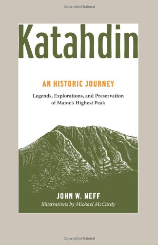 Katahdin: An Historic Journey - Legends, Exploration, and Preservation of Maine's Highest Peak