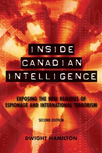 Inside Canadian Intelligence: Exposing the New Realities of Espionage and International Terrorism, 2nd Edition