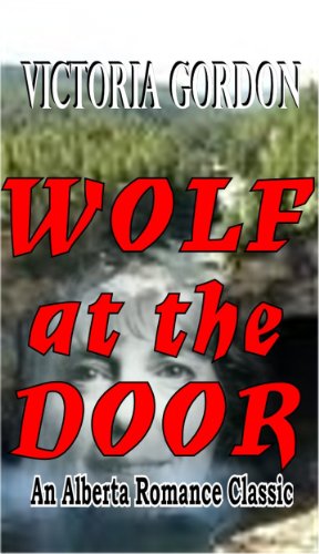 WOLF AT THE DOOR (A Classic Canadian Romance)