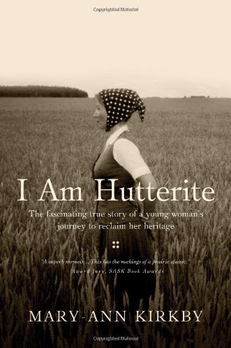 I Am Hutterite: The Fascinating True Story of a Young Woman’s Journey to Reclaim Her Heritage