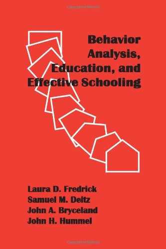 Behavior Analysis, Education, and Effective Schooling