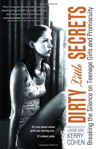 Dirty Little Secrets: Breaking the Silence on Teenage Girls and Promiscuity
