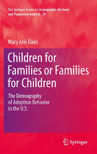 Children for Families or Families for Children: The Demography of Adoption Behavior in the U.S. (The Springer Series on Demographic Methods and Population Analysis)