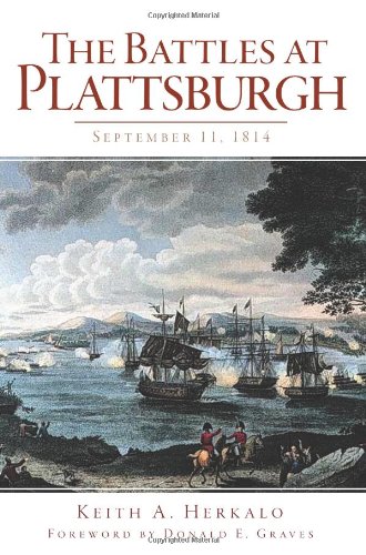 The Battles at Plattsburgh: September 11, 1814 (NY) (The History Press)