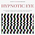 Hypnotic Eye  ~ Tom Petty & the Heartbreakers  Release Date: July 29, 2014  Buy new: $11.88