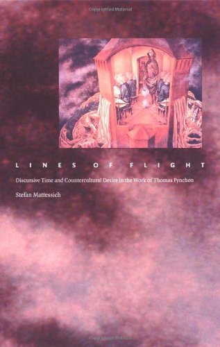 Lines of Flight: Discursive Time and Countercultural Desire in the Work of Thomas Pynchon (Post-Contemporary Interventions)