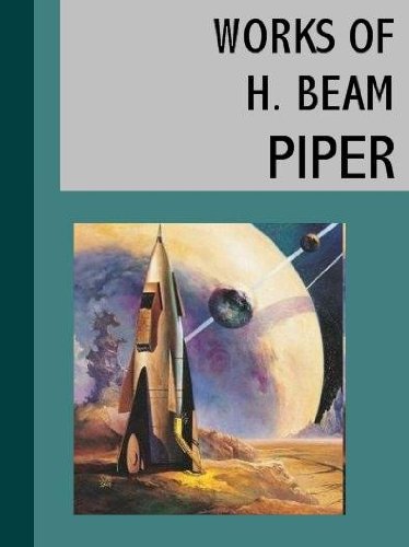 The Works of H. Beam Piper (32 books) (Illustrated)