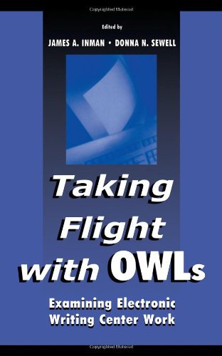 Taking Flight with OWLs: Examining Electronic Writing Center Work