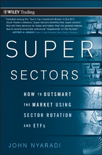 Super Sectors: How to Outsmart the Market Using Sector Rotation and ETFs (Wiley Trading)