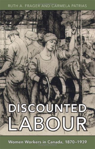 Discounted Labour: Women Workers in Canada, 1870-1939 (Themes in Canadian History)