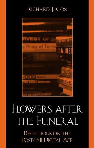 Flowers After the Funeral: Reflections on the Post 9/11 Digital Age