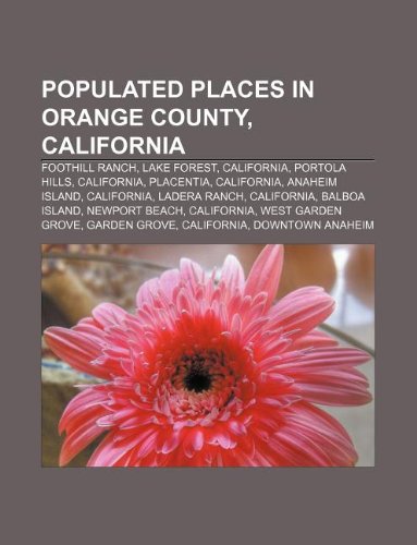 Populated places in Orange County, California: Foothill Ranch, Lake Forest, California, Portola Hills, California, Placentia, California
