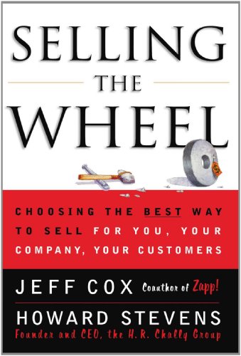 Selling The Wheel: Choosing The Best Way To Sell For You Your Company Your Customers