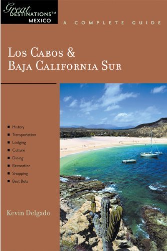 Los Cabos & Baja California Sur: Great Destinations Mexico: A Complete Guide (Explorer's Great Destinations)