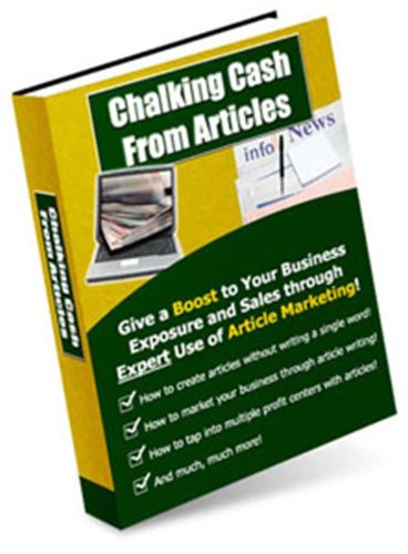 Chalking Cash From Articles,Discover How YOU Can Now Throw A Hike Up To Your Business Exposure And Sales Through Expert Use Of Website Article Merchandising