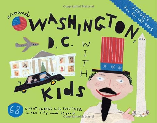 Fodor's Around Washington, D.C. with Kids, 6th Edition (Travel Guide)