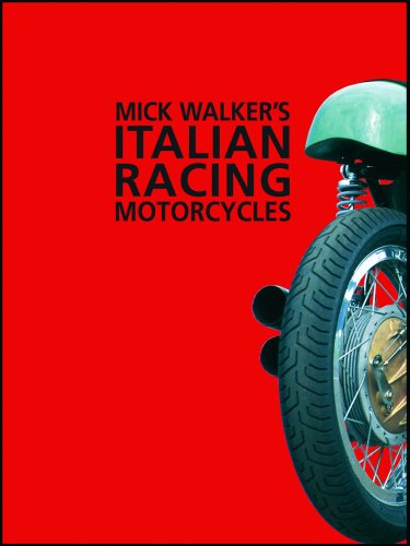 Mick Walker's Italian Racing Motorcycles (Redline Motorcycles)