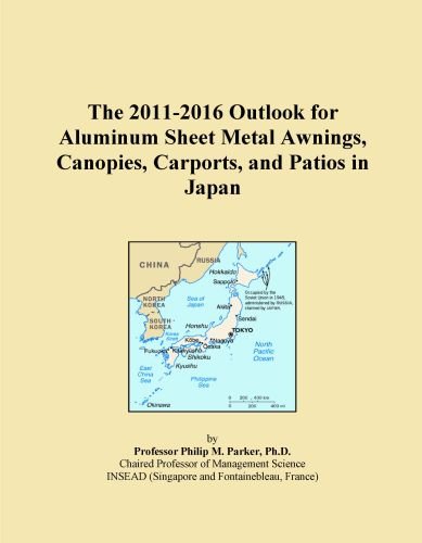 The 2011-2016 Outlook for Aluminum Sheet Metal Awnings, Canopies, Carports, and Patios in Japan