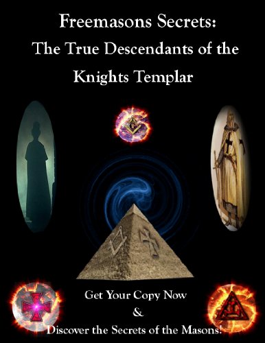 Freemason's Secrets: The True Descendants of the Knights Templar (Freemasons Secrets)