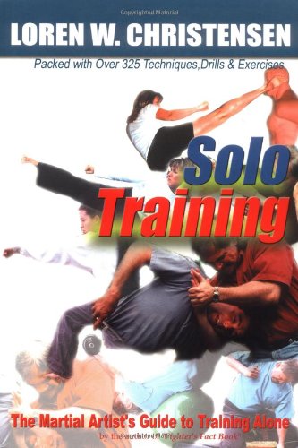 Solo Training: The Martial Artist's Guide to Training Alone