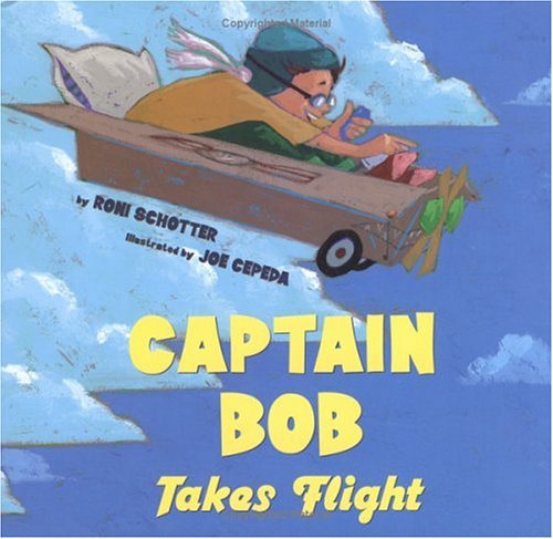 Captain Bob Takes Flight (Anne Schwartz Books)