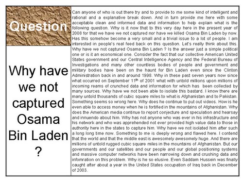 And since 2001-09-11 why is it we have we not captured Osama Bin Laden ?