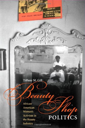 Beauty Shop Politics: African American Women's Activism in the Beauty Industry (Women in American History)