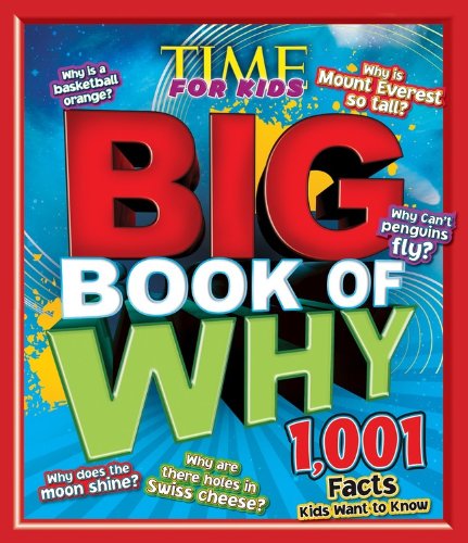 TIME for Kids BIG Book of Why: 1,001 Facts Kids Want to Know (Time for Kids Magazine)
