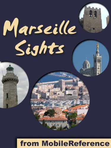 Marseille Sights 2011: a travel guide to the top 20 attractions in Marseille, France (Mobi Sights)