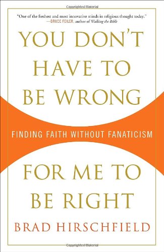 You Don't Have to Be Wrong for Me to Be Right: Finding Faith Without Fanaticism