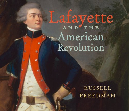 Lafayette and the American Revolution (Russell Freedman's Library of American History)