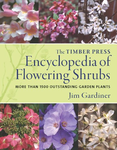 The Timber Press Encyclopedia of Flowering Shrubs: More than 1500 Outstanding Garden Plants