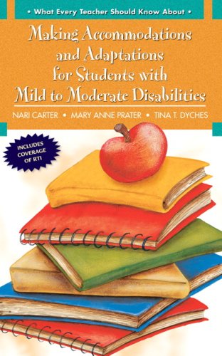 What Every Teacher Should Know About: Adaptations and Accommodations for Students with Mild to Moderate Disabilities