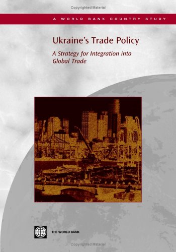 Ukraine's Trade Policy: A Strategy for Integration into Global Trade (Country Studies)