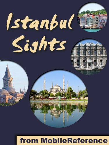 Istanbul Sights 2011: a travel guide to the top 35+ attractions in Istanbul, Turkey (Mobi Sights)