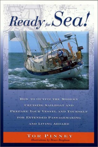 Ready for Sea: How to Outfit the Modern Cruising Sailboat and Prepare Your Vessel and Yourself for Extended Passage-Making and Living Aboard